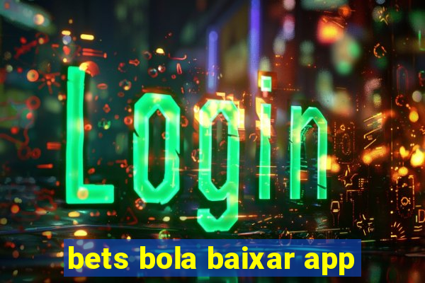 bets bola baixar app